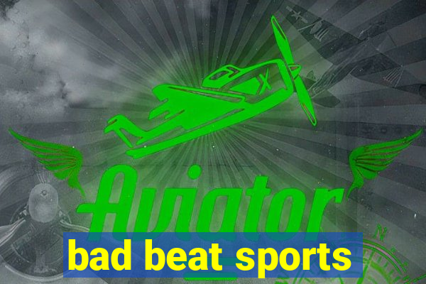 bad beat sports